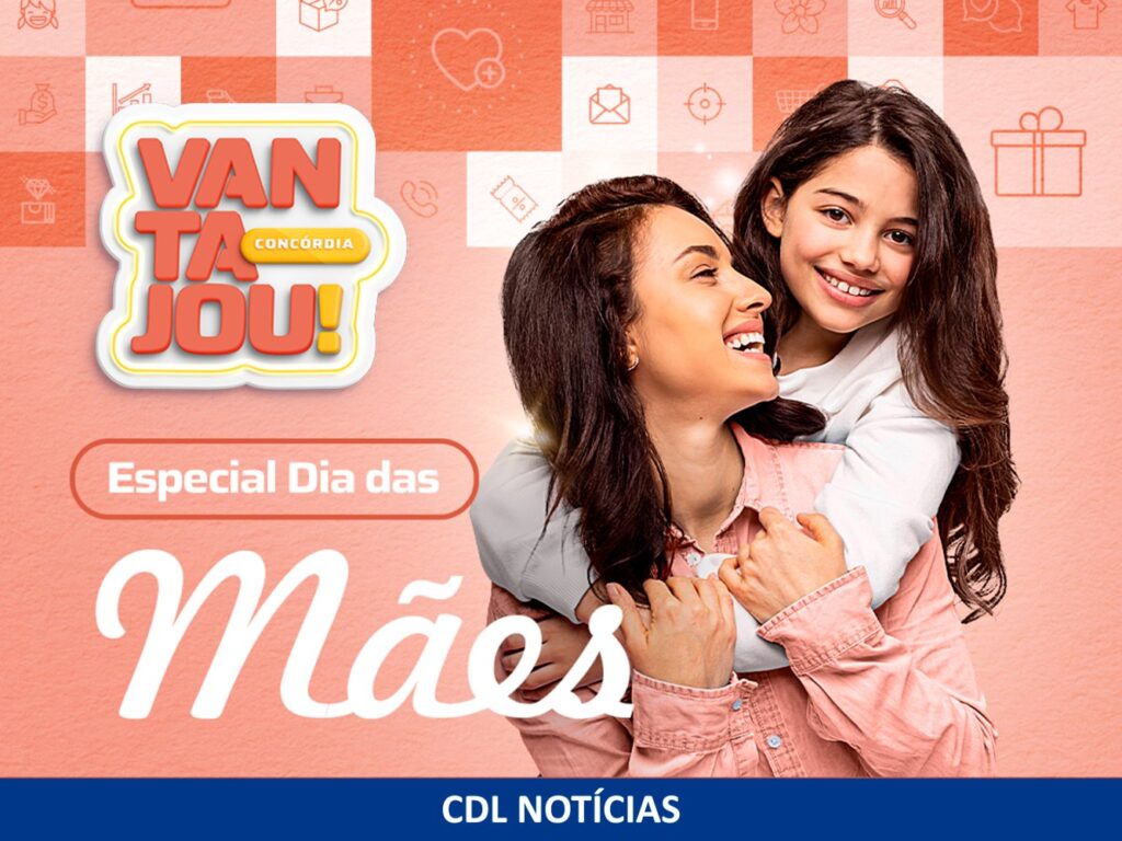 CDL Concórdia lança o Vantajou Dia das Mães