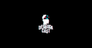 Desbugacast